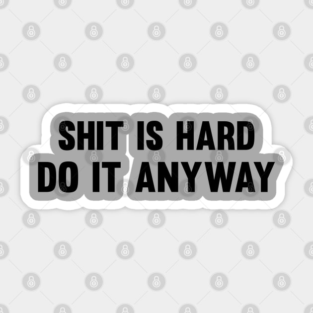 Shit Is Hard Sticker by Venus Complete